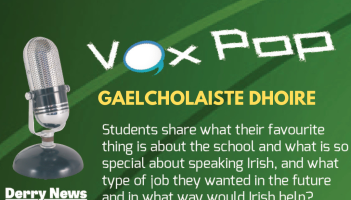 VOX POP: Gaelcholaiste Dhoire pupils on their favourite thing about the school