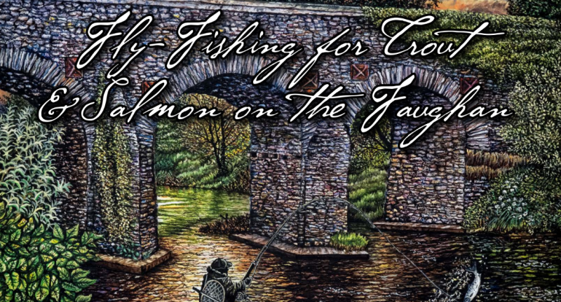 'Fly Fishing for Trout and Salmon on the Faughan' revisited