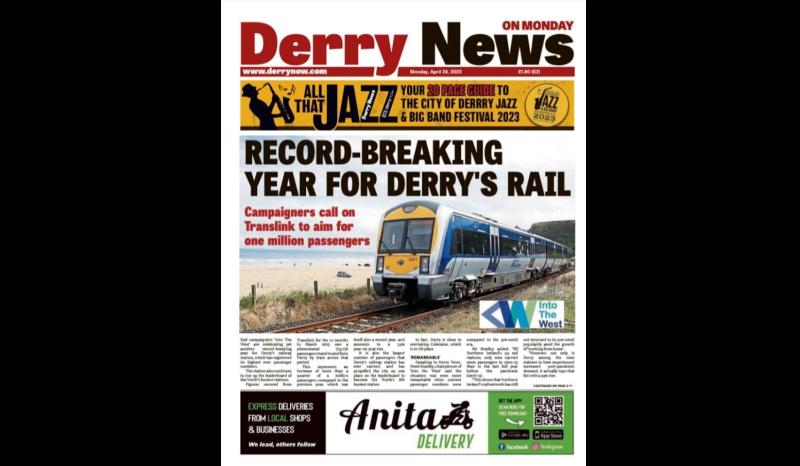 Derry News always  first with the  news  - Front Pages  - April 24, 2023.